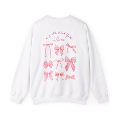 You Are Born To Be Loved Sweatshirt