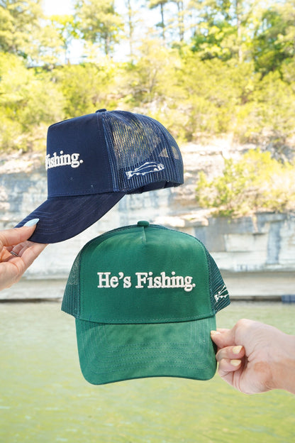 He's Fishing Trucker Hat