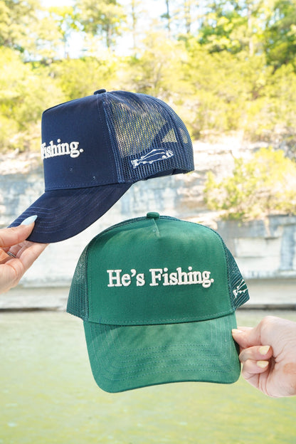 He's Fishing Trucker Hat