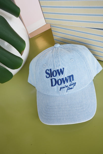 Slow Down You're Doing Fine - Denim Dad Cap